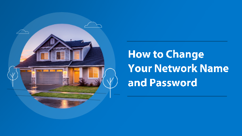 How to Change Your Network Name and Password