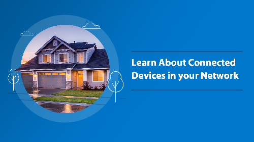 Learn About Connected Devices in Your Network