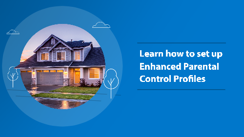 Learn How to Set Up Enhanced Parental Control Profiles